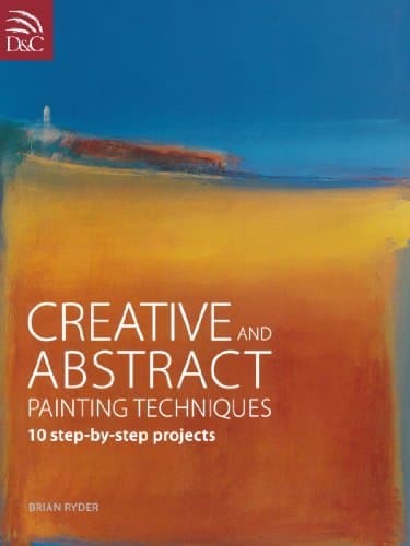 Creative and Abstract Painting Techniques: 10 Step-by-Step Projects