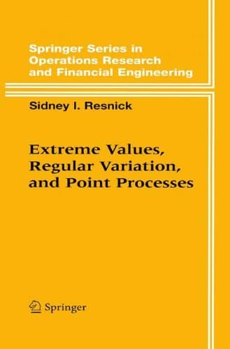 Extreme Values, Regular Variation and Point Processes (Springer Series in Operations Research and Financial Engineering)