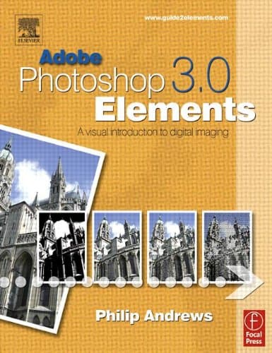 Adobe Photoshop Elements 3.0: A Visual Introduction to Digital Imaging