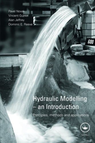 Hydraulic Modelling - An Introduction: An Introduction: Principles, Methods and Applications