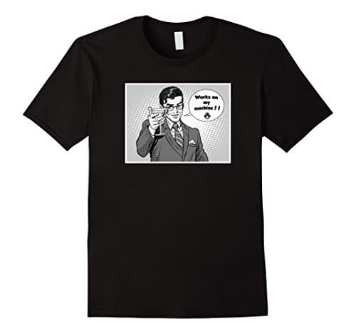 Works On My Machine Tee