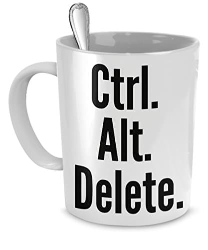 Funny Coffee Mug – Ctrl. Alt. Delete. – 11 Oz White Ceramic Fun Coffee Mugs – Perfect Novelty Gift for Birthdays, Men, Women, Presents – by FunOnMugs