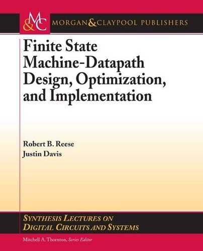 Finite State Machine Datapath Design, Optimization, and Implementation (Synthesis Lectures on Digital Circuits and Systems)