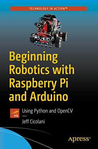 Beginning Robotics with Raspberry Pi and Arduino: Using Python and OpenCV