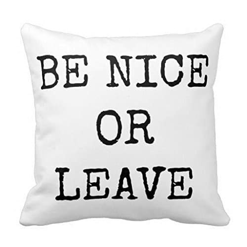Be Nice Or Leave Pillow Case