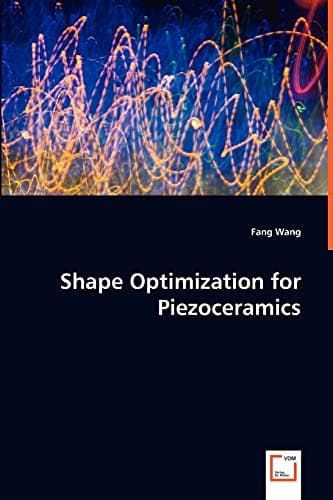 Shape optimization for piezoceramics Paperback – May 15, 2008
