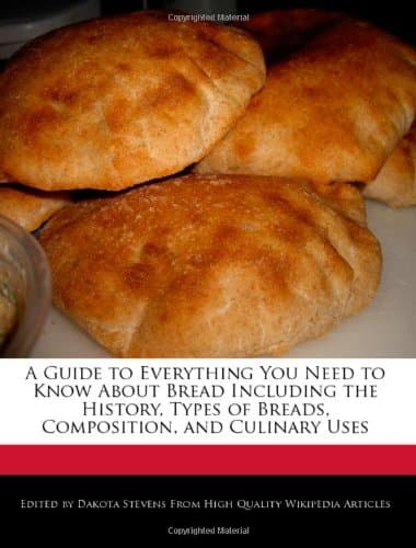 A Guide to Everything You Need to Know About Bread Including the History, Types of Breads, Composition, and Culinary Uses