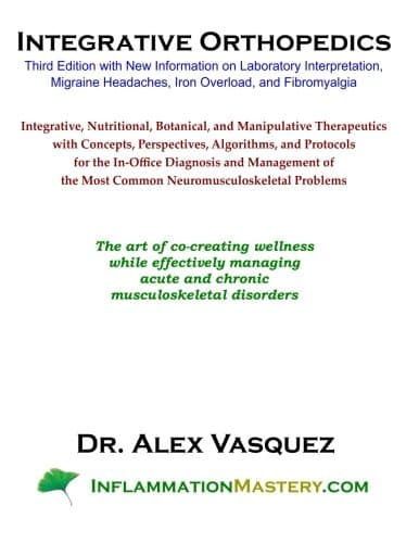 Integrative Orthopedics: Third Edition with New Information on Laboratory Interpretation, Migraine Headaches, Iron Overload, and Fibromyalgia