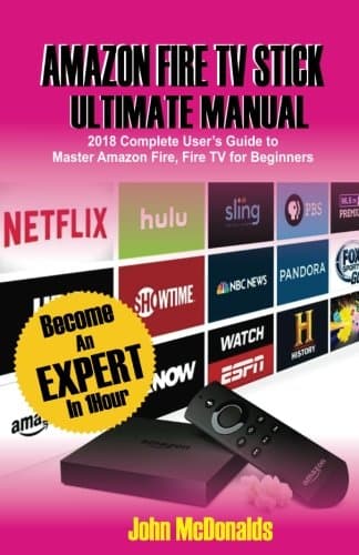 Amazon Fire TV Stick Ultimate Manual: 2018 Complete Users Guide To Master Amazon Fire TV Stick For Beginners: Volume 2 Paperback – 5 April 2018