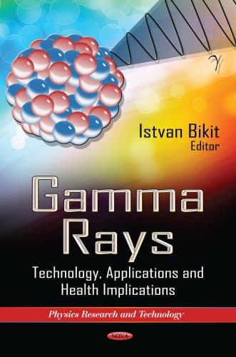 Gamma Rays: Technology, Applications and Health Implications (Physics Research and Technology)