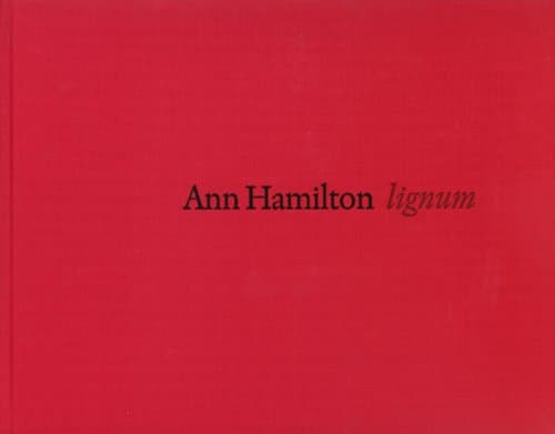 Ann Hamilton: Lignum