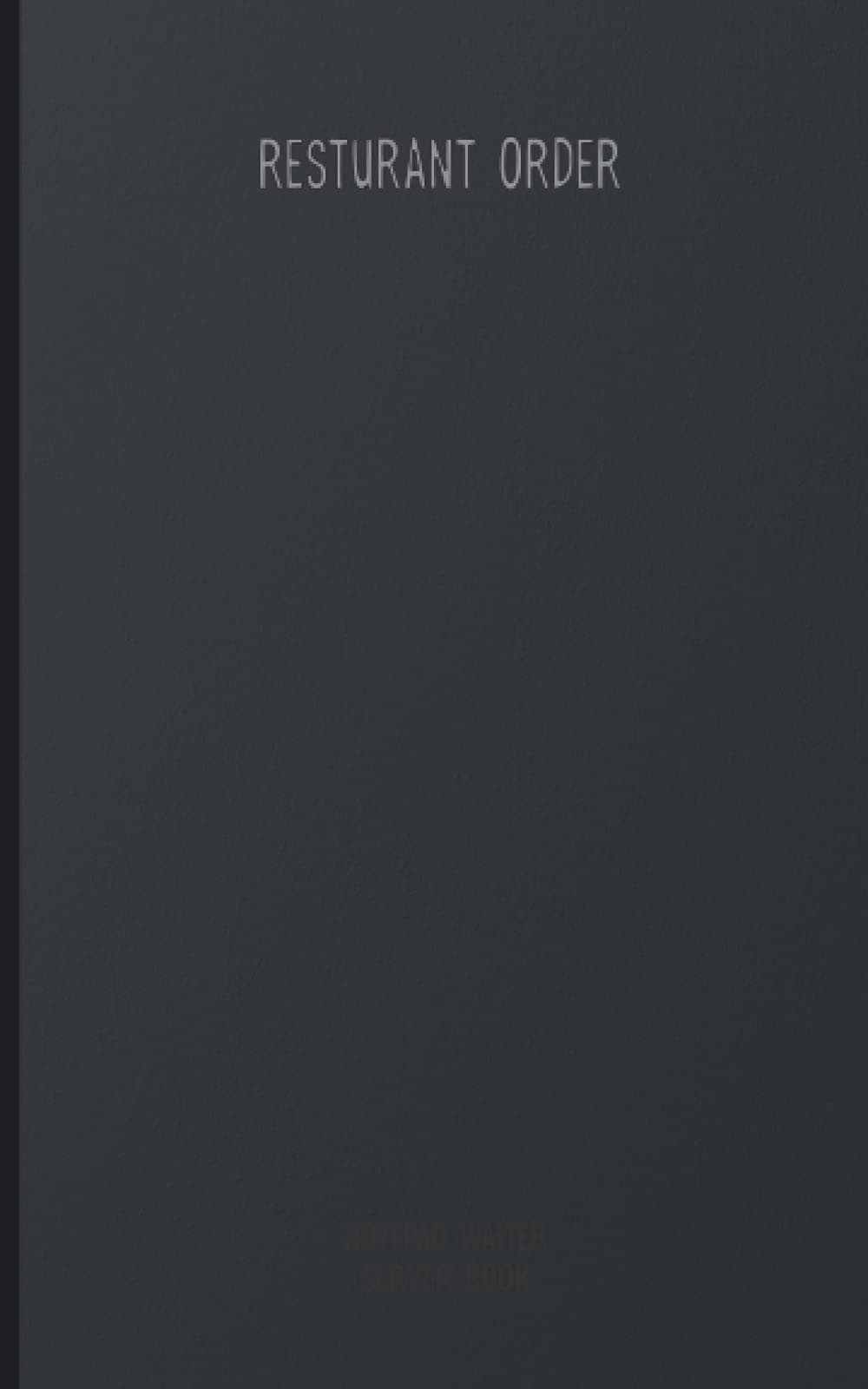 Independently published resturant order notepad waiter server book: waitress notepad, waiter notepad, Server Order Pads, Designed for Servers, Restaurant Guest Order