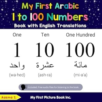 My First Picture Book Inc Arabic 1 to 100 Numbers with English Translations: Bilingual Early Learning & Easy Teaching Arabic s for Kids (Teach & Learn Basic Arabic words for Children)