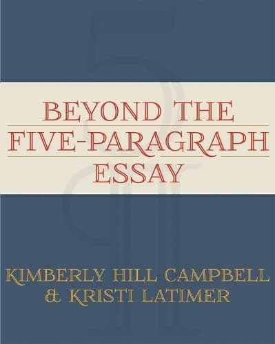 Beyond the Five Paragraph Essay 1st Edition