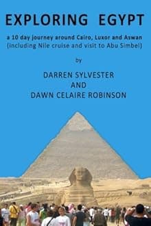 Exploring Egypt: A 10 day journey around Cairo, Luxor and Aswan (including Nile cruise and visit to Abu Simbel) Paperback – 20 Sept. 2011