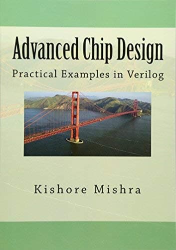 By Mr Kishore K Mishra Advanced Chip Design, Practical Examples in Verilog