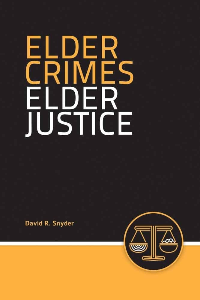Elder Crimes, Elder Justice 1st Edition
