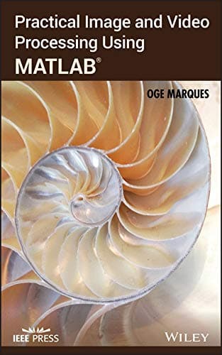 Practical Image and Video Processing Using MATLAB (IEEE Press)