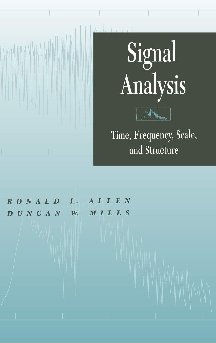 Signal Analysis: Time, Frequency, Scale, and Structure 1st Edition