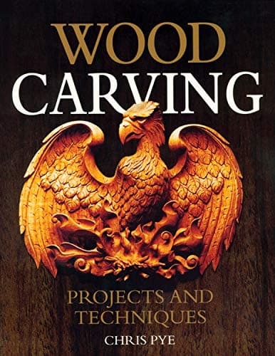 Wood Carving: Projects and Techniques (Fox Chapel Publishing) Comprehensive Reference with 24 Projects, Popular Articles, and Expert Advice from Woodcarving Magazine and Professional Carver Chris Pye