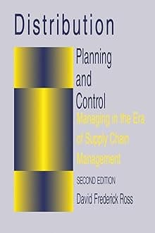 Distribution Planning and Control: Managing in the Era of Supply Chain Management (Chapman & Hall Materials Management/Logistics Series)