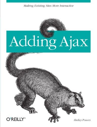 Adding Ajax: Making Existing Sites More Interactive 1st Edition