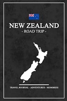 New Zealand Road Trip Travel Journal: Travel Diary New Zealand Roadtrip / Hiking, Backpacking, Camping, Traveling Log Book / Gift and Souvenir / Road Trip Planner / Expenses Log / Vacation Essentials Paperback – December 21, 2022