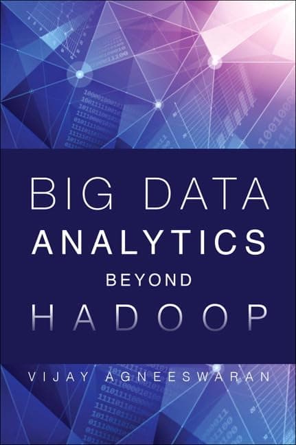 Big Data Analytics Beyond Hadoop: Real-Time Applications With Storm, Spark, and More Hadoop Alternatives 1st Edition