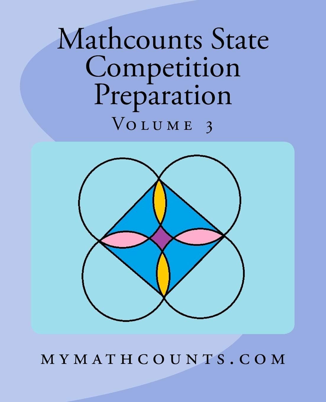 Mathcounts State Competition Preparation Volume 3 (Mathcounts State Competition Preparation 5 Volumes)