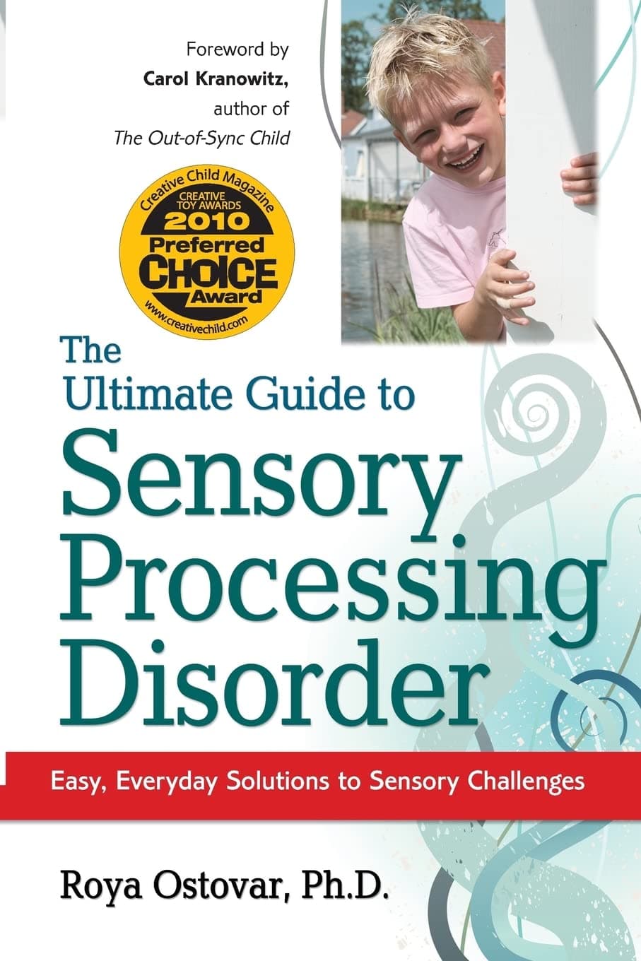The Ultimate Guide to Sensory Processing Disorder: Easy, Everyday Solutions to Sensory Challenges
