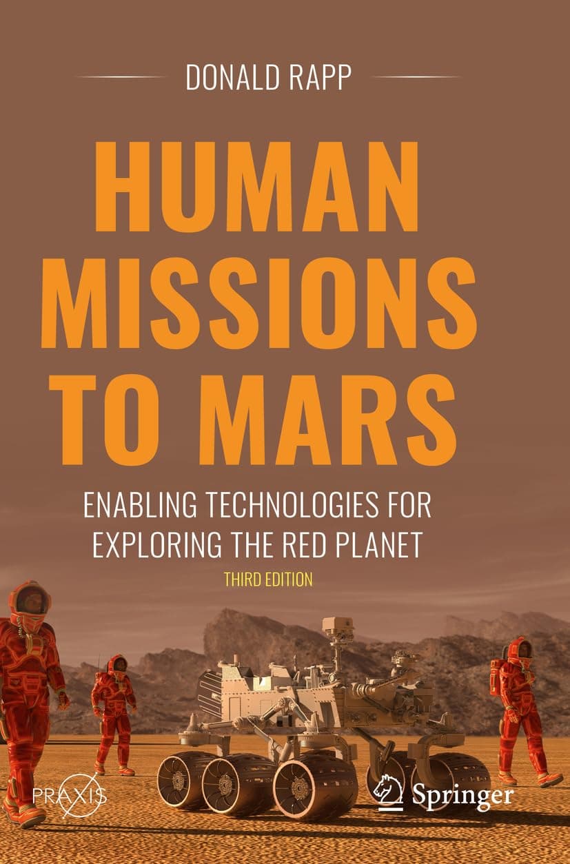Human Missions to Mars: Enabling Technologies for Exploring the Red Planet (Springer Praxis Books)