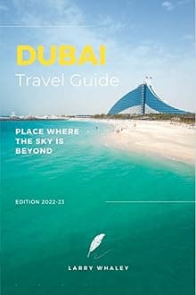 Dubai Travel Guide 2022 - 2023: The Essential Guide to Everything You Need to Know About Visiting Dubai, the Top Spots and Hidden Gems (Full-color Travel Guide) Paperback – 6 Nov. 2022