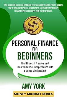 Personal Finance for Beginners: Find Financial Freedom and Secure Financial Independence with a Money Mindset Shift (Money Mindset Series)