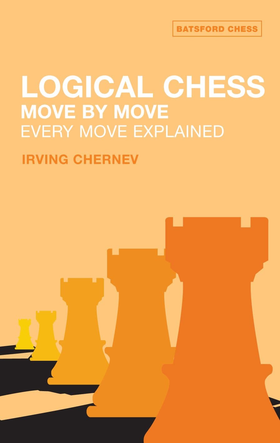 Logical Chess: Move by Move: Every Move Explained (Batsford Chess Book)