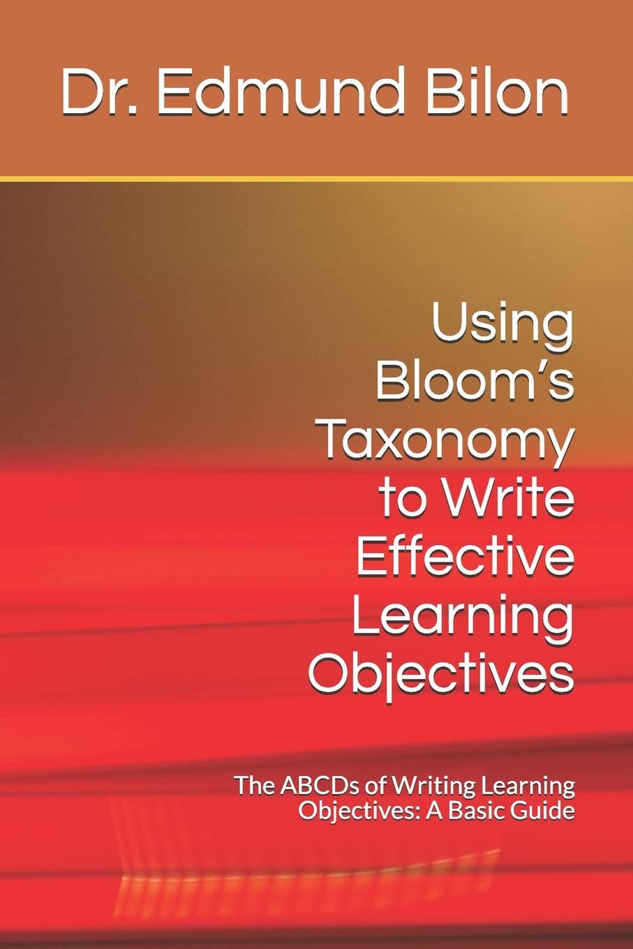 Using Bloom's Taxonomy to Write Effective Learning: The Abcds of Writing Learning Objectives: A Basic