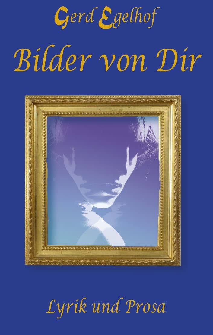 Bilder von Dir - Lyrik und Prosa