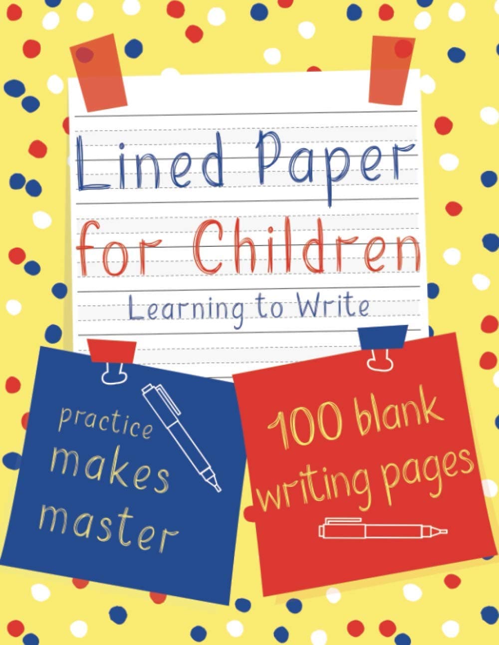 Lined Paper for Children Learning to Write: Practice Makes Master Handwriting Exercise Book for Kids | 100 Blank Writing Pages 4-Line Layout with ... for Kids | Hand Writing Teaching Aids