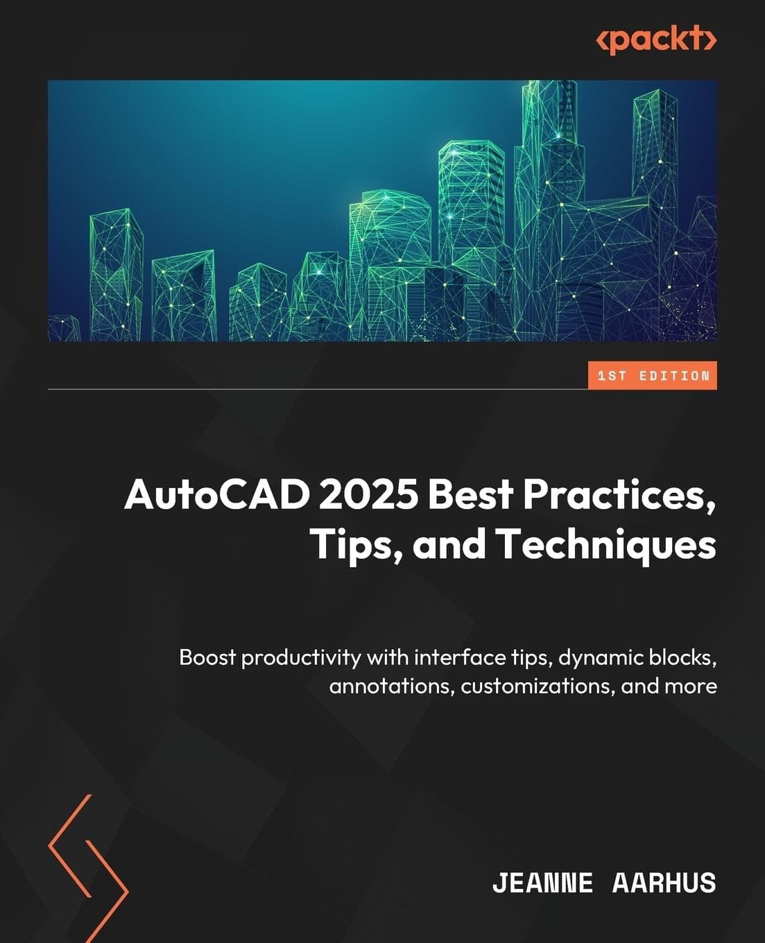 AutoCAD 2025 Best Practices, Tips, and Techniques: Boost productivity with interface tips, dynamic blocks, annotations, customizations, and more