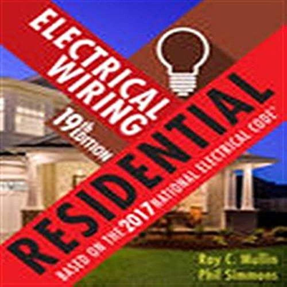 Electrical Wiring Residential: Based on the 2017 National Electrical Code