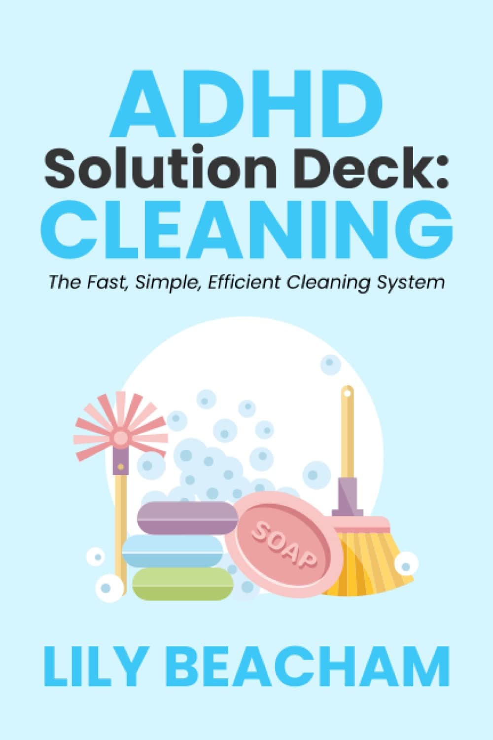 ADHD Solution Deck: Cleaning: The Fast, Simple, Efficient Cleaning System