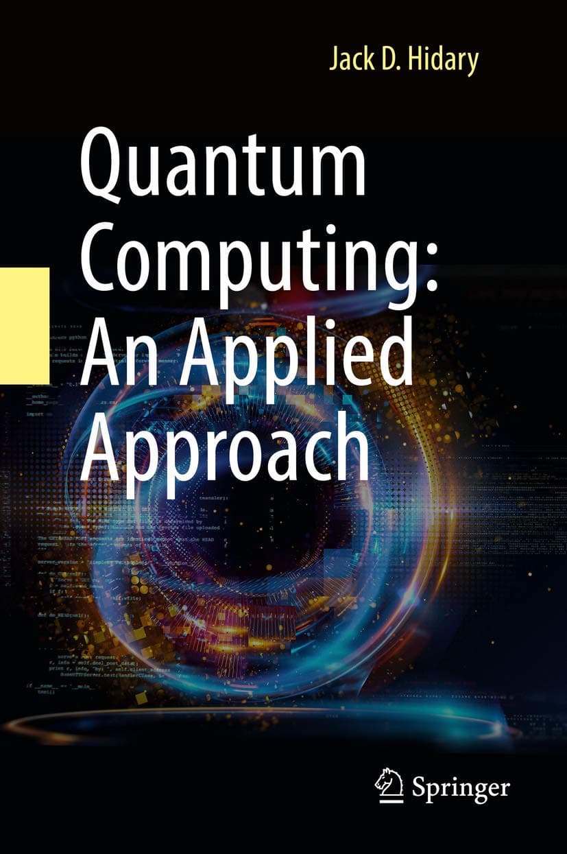 Quantum Computing: An Applied Approach Hardcover – 20 September 2019