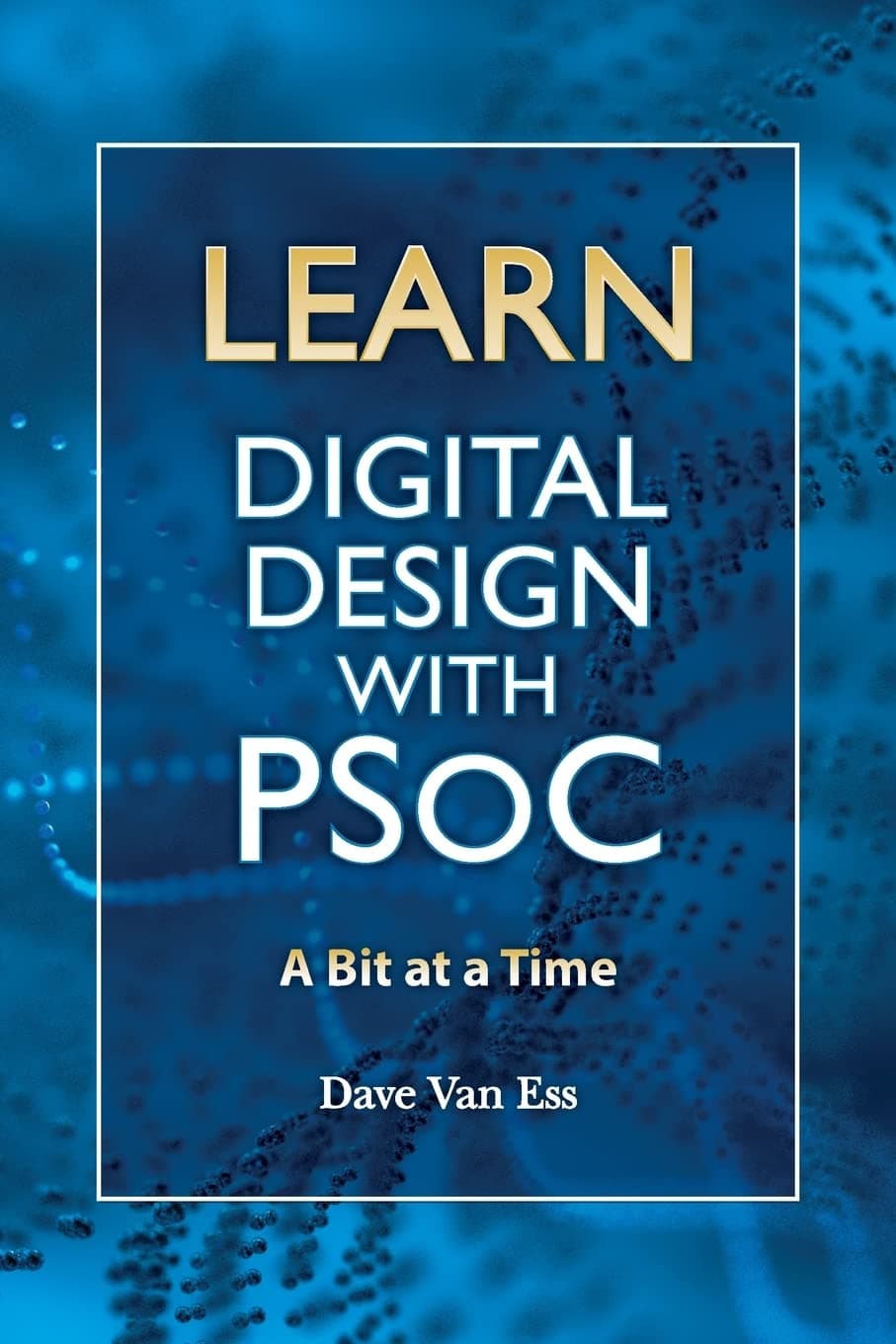 Learn Digital Design with PSoC, a bit at a time