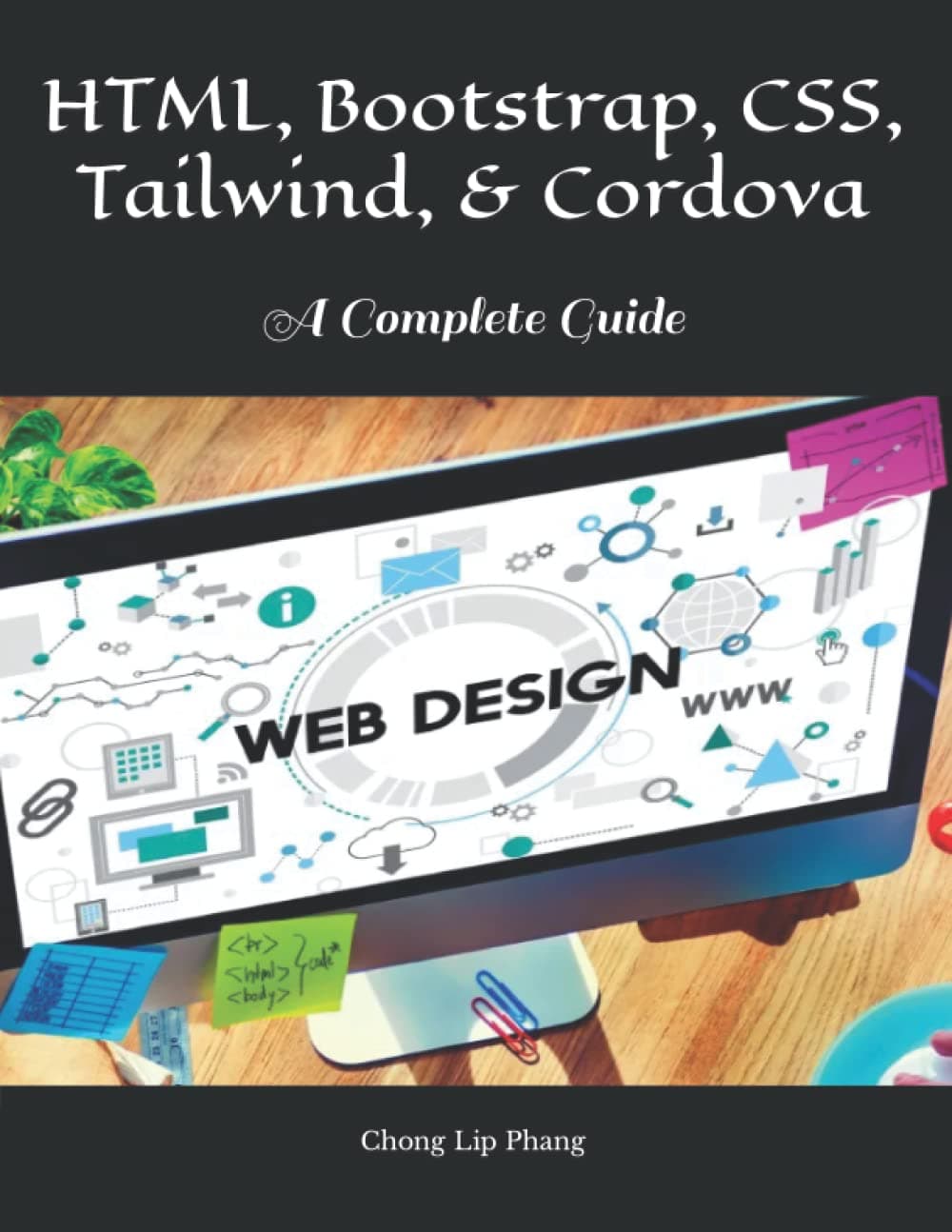 HTML, Bootstrap, CSS, Tailwind, & Cordova: A Complete Guide Paperback – 18 Oct. 2022