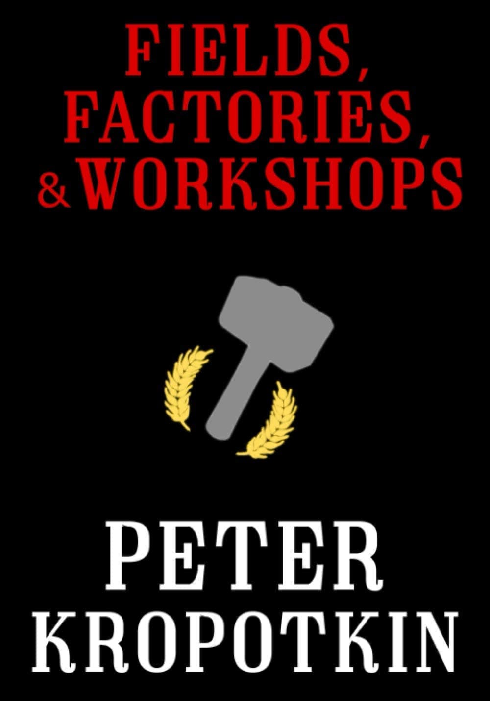 Fields, Factories, & Workshops