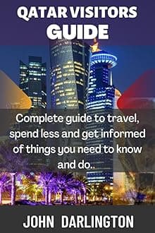 QATAR VISITORS GUIDE: Complete guide to travel, spend less and get informed of things you need to know and do.