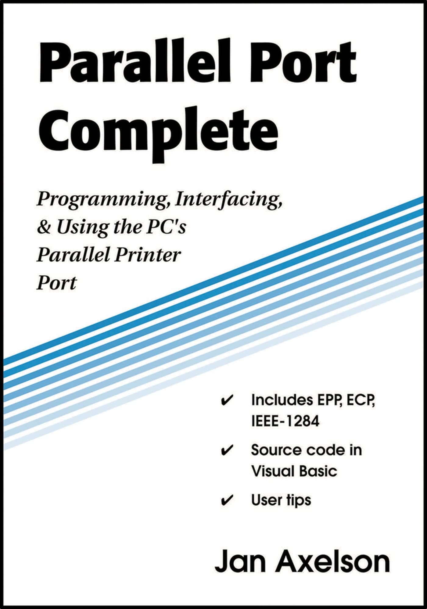 Parallel Port Complete: Programming, Interfacing, & Using the PC’s Parallel Printer Port