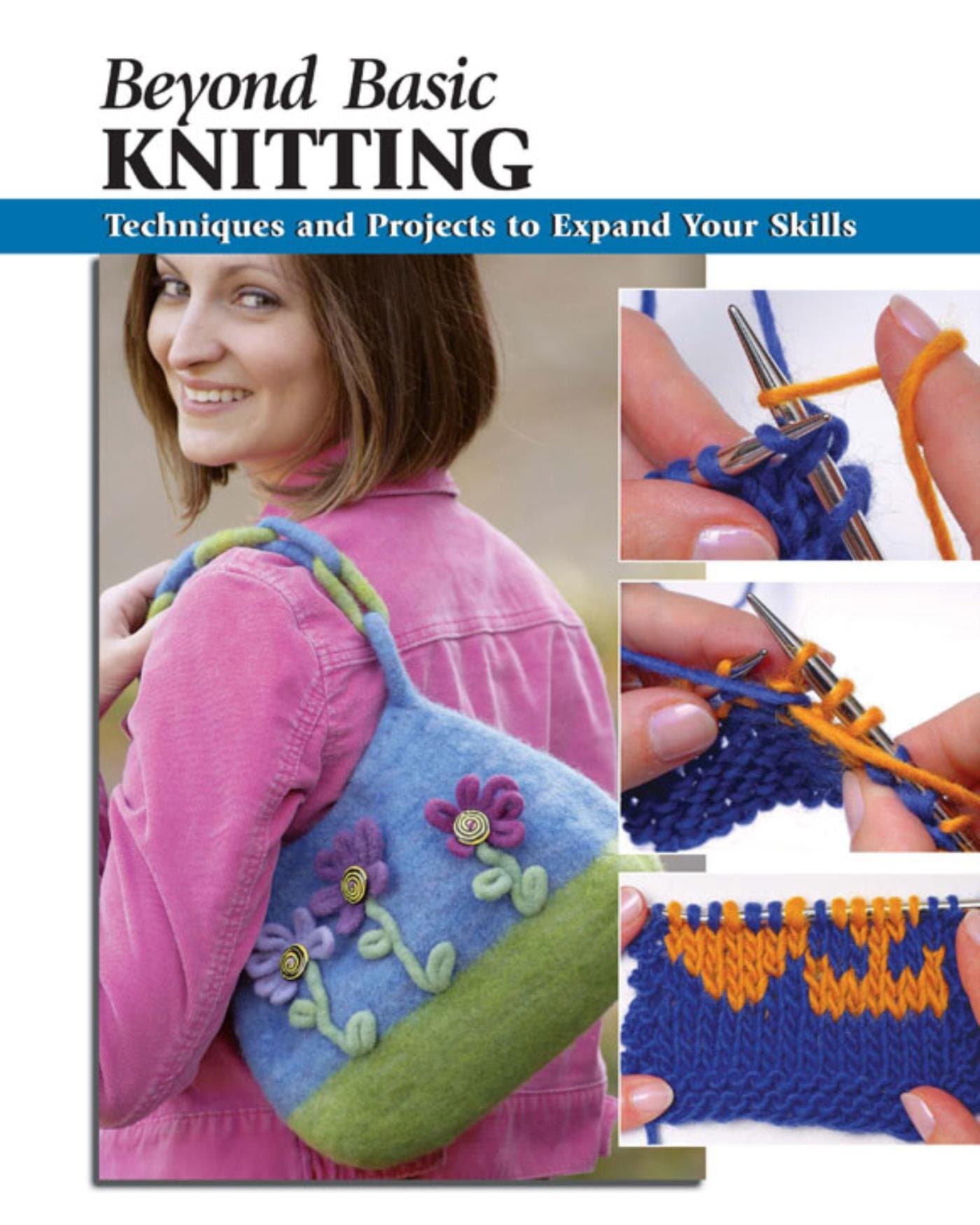 Beyond Basic Knitting: Techniques and Projects to Expand Your Skills (How To Basics)