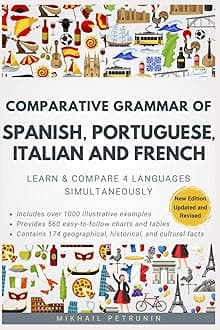 – Comparative Grammar of Spanish, Portuguese, Italian and French: Learn & Compare 4 Languages Simultaneously