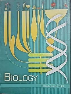 BIOLOGY CLASS 12 | NCERT TEXTBOOK | EXAM 2025 | 2025-26 Edition | ENGLISH MEDIUM