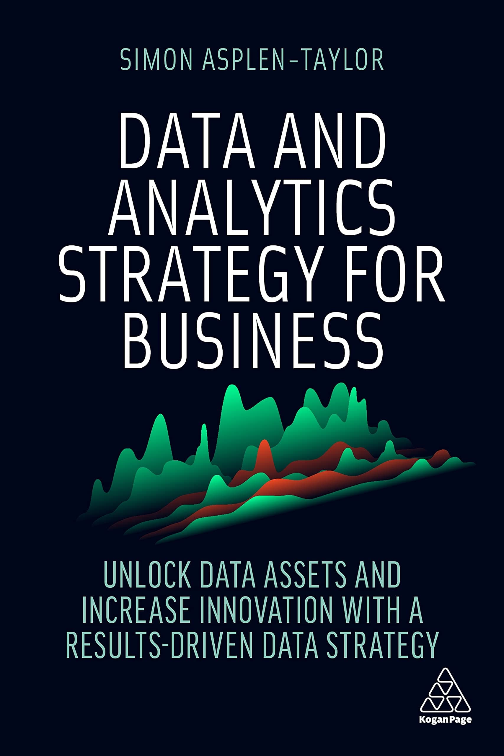 Data and Analytics Strategy for Business: Unlock Data Assets and Increase Innovation with a Results-Driven Data Strategy Paperback – Big Book, 3 June 2022